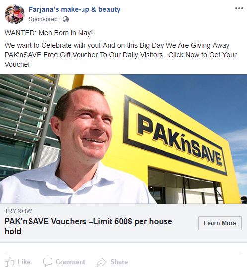 Facebook scam advert capture with following text- WANTED: Men Born in May! We want to Celebrate with you! And on this Big Day We Are Giving Away PAK'nSAVE Free Gift Voucher To Our Daily Visitors. Click Now to Get Your Voucher. try.now. PAK'nSAVE Vouchers - Limit 500$ per house hold